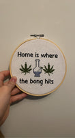 6” Home Is Where The Bong Is Cross Stitch