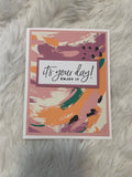 It's Your Day Card